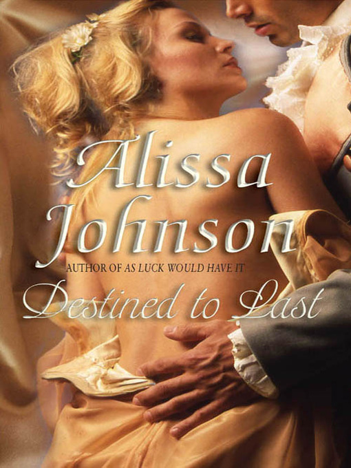 Title details for Destined to Last by Alissa Johnson - Wait list